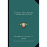 Dolly Madison: The Nation's Hostess