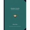 Abraham Lincoln: His Path to the Presidency