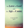 The Love of God and the Age to Come: No Eternal Hell