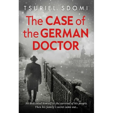 The Case of the German Doctor: A Historical Novel Based on a True Story