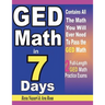 GED Math in 7 Days: Step-By-Step Guide to Preparing for the GED Math Test Quickly