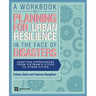 A Workbook on Planning for Urban Resilience in the Face of Disasters