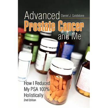 Advanced Prostate Cancer and Me: How I Reduced My PSA 100% Holistically