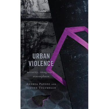 Urban Violence: Security, Imaginary, Atmosphere