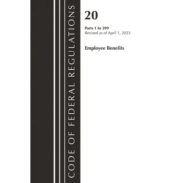 Code of Federal Regulations, Title 20 Employee Benefits 1-399, 2023