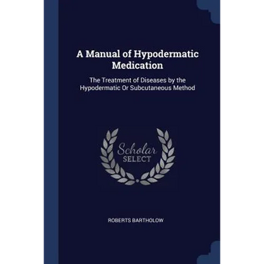 A Manual of Hypodermatic Medication: The Treatment of Diseases by the Hypodermatic Or Subcutaneous Method