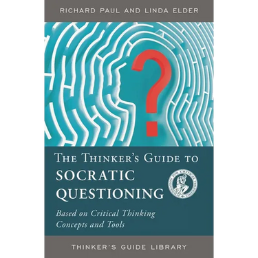 The Thinker's Guide to Socratic Questioning