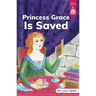 Princess Grace Is Saved