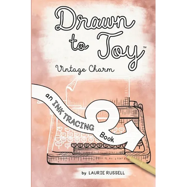 Drawn to Joy: Vintage Charm: An Ink Tracing Book