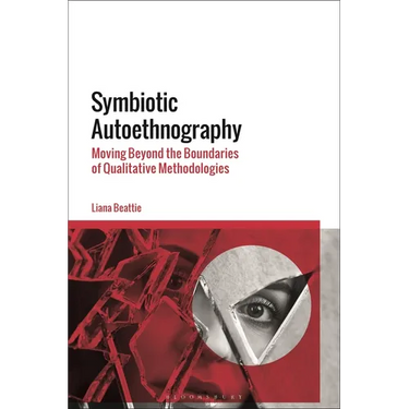 Symbiotic Autoethnography: Moving Beyond the Boundaries of Qualitative Methodologies