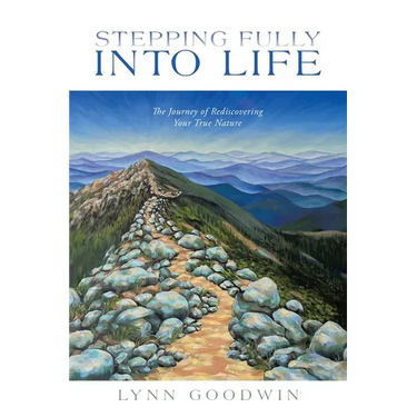 Stepping Fully into Life: The Journey of Rediscovering Your True Nature