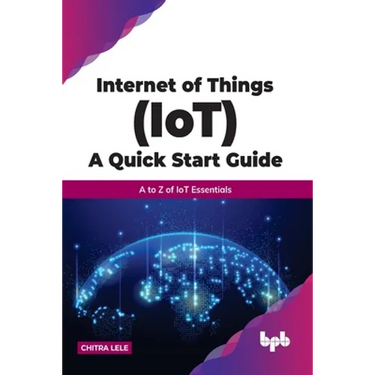 Internet of Things (Iot) a Quick Start Guide: A to Z of Iot Essentials