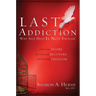 The Last Addiction: Own Your Desire, Live Beyond Your Recovery, Find Lasting Freedom