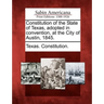 Constitution of the State of Texas, Adopted in Convention, at the City of Austin, 1845.