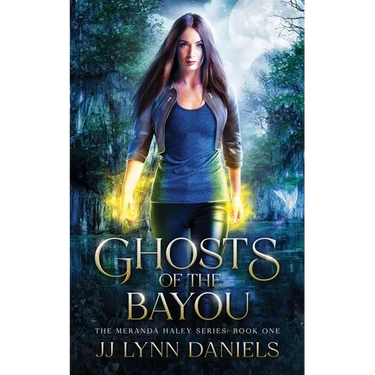 Ghosts of the Bayou: (A Meranda Haley Novel Book 1)