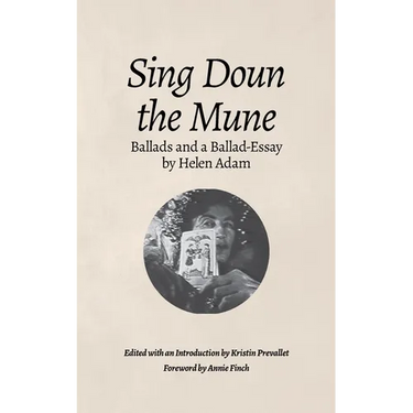 Sing Doun the Mune: Selected Ballads by Helen Adam: Ballads by Helen Adam