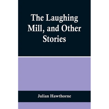 The Laughing Mill, and Other Stories