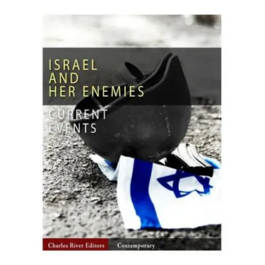 Current Events: Israel and Her Enemies