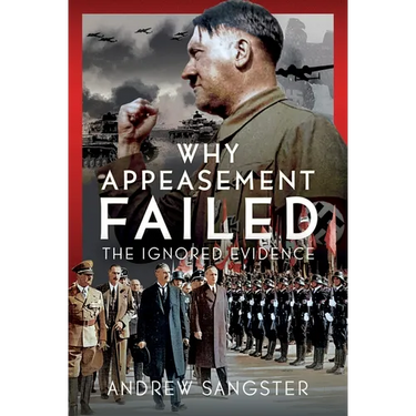 Why Appeasement Failed: The Ignored Evidence