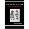 American Slavery: A Historical Collection of Primary Sources