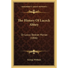 The History Of Lacock Abbey: Or Locus Beatae Mariae (1806)