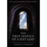 The True Justice of a Just God: Discovering God's Redemptive Plan for Mankind