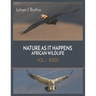 Nature As It Happens African Wildlife: Vol 1. Birds