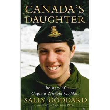 Canada's Daughter: The Story of Captain Nichola Goddard