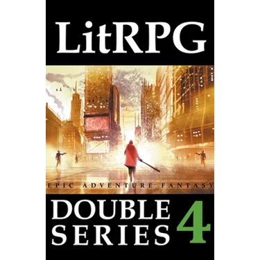 LitRPG Double Series 4: Epic Adventure Fantasy