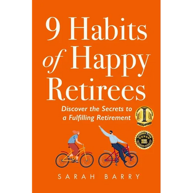 9 Habits of Happy Retirees: Discover the Secrets to a Fulfilling Retirement