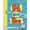 Be More You: Fun mindfulness activities and tools you can use every day