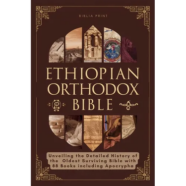 Ethiopian Orthodox Bible: Unveiling the Detailed History of the Oldest Surviving Bible with 88 Books including Apocrypha
