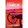 The Battle of Franklin: Recollections of Confederate and Union Soldiers