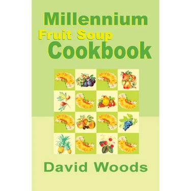 Millennium Fruit Soup Cookbook