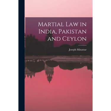 Martial Law in India, Pakistan and Ceylon