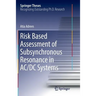 Risk Based Assessment of Subsynchronous Resonance in AC/DC Systems