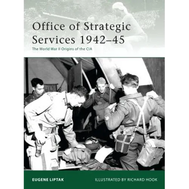 Office of Strategic Services 1942-45: The World War II Origins of the CIA
