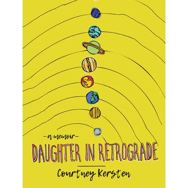 Daughter in Retrograde: A Memoir