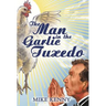The Man in the Garlic Tuxedo