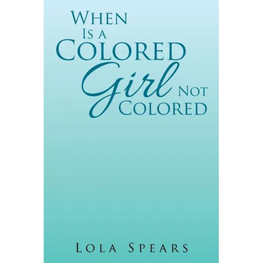 When Is a Colored Girl Not Colored