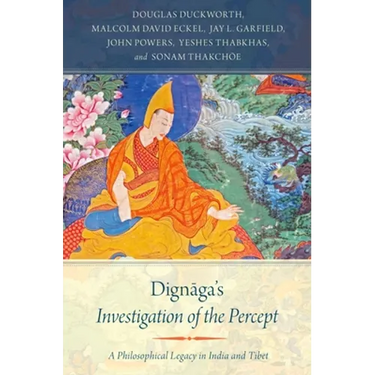 Dignaga's Investigation of the Percept: A Philosophical Legacy in India and Tibet