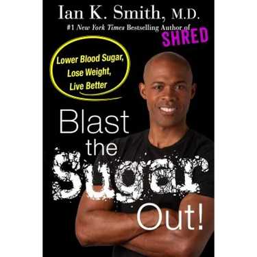 Blast the Sugar Out!: Lower Blood Sugar, Lose Weight, Live Better