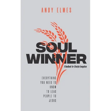 Soul Winner: A Handbook for Lifestyle Evangelism