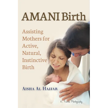 AMANI Birth: Assisting Mothers for Active, Natural, Instinctive Birth