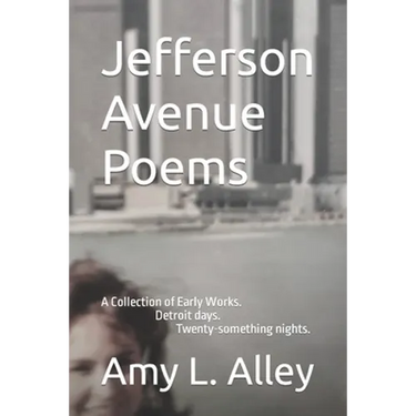 Jefferson Avenue Poems: A Collection of Early Works. Detroit days. Twenty-something nights.