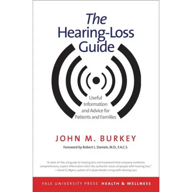 The Hearing-Loss Guide: Useful Information and Advice for Patients and Families