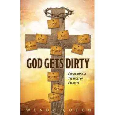God Gets Dirty: Consolation in the Midst of Calamity