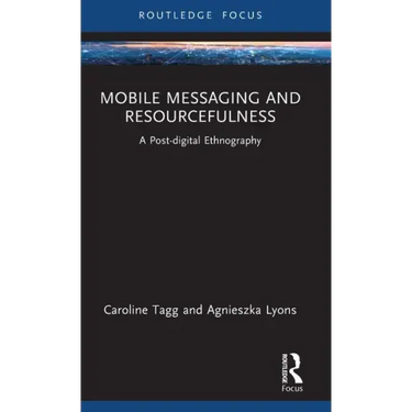 Mobile Messaging and Resourcefulness: A Post-Digital Ethnography