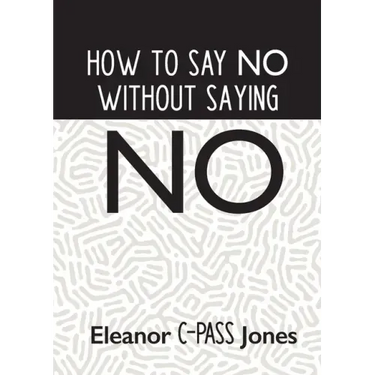 How to Say No Without Saying No