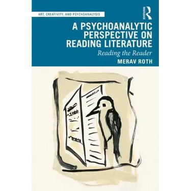 A Psychoanalytic Perspective on Reading Literature: Reading the Reader